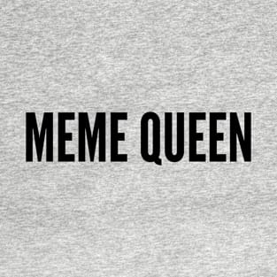 Cute - Meme Queen - Funny Joke Statement Humor Slogan Quotes T-Shirt